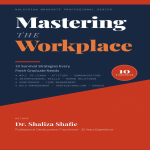Mastering the Workplace: 10 Survival Strategies Every Fresh Graduate Needs