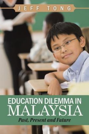 Education Dilemma in Malaysia, Past, Present and Future