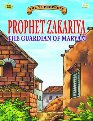 Prophet Zakariya the guaridian of Maryam