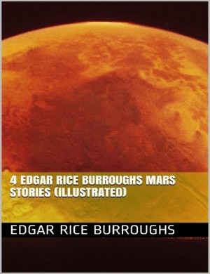 4 Edgar Rice Burroughs Mars Stories (Illustrated)