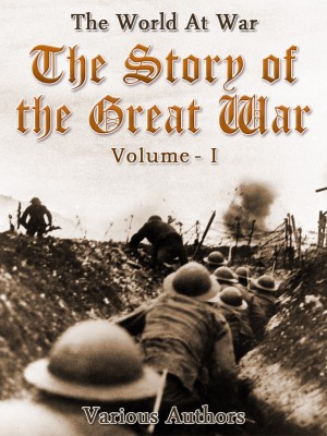 The Story of the Great War, Volume 1 of 8