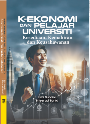 K-EKONOMI DAN PELAJAR UNIVERSITI: Kesediaan, Kemahiran dan Keusahawanan