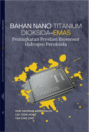 Bahan Nano Titanium Dioksida-Emas : Peningkatan Prestasi Biosensor Hidrogen Peroksida