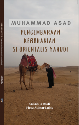 Muhammad Asad Pengembaraan Kerohanian Si Orientalis Yahudi.
