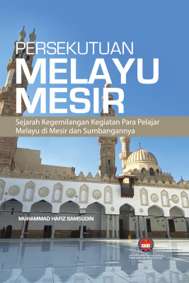 Persekutuan Melayu Mesir: Sejarah Kegemilangan Kegiatan Para Pelajar Melayu di Mesir dan Sumbangannya