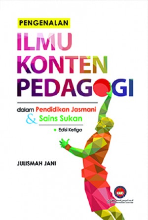 Pengenalan Ilmu Kontent Pedagogi dalam Pendidikan Jasmani dan Sains Sukan Edisi Ketiga