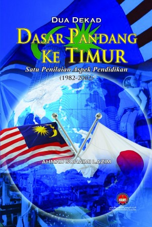 Dua Dekad Dasar Pandang ke Timur Satu Penilaian Aspek Pendidikan (1982-2002)