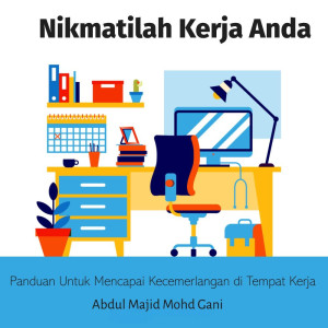 Nikmatlah Kerja Anda - Panduan Untuk Mencapau Kecemelangan di Tempat Kerja Kerja