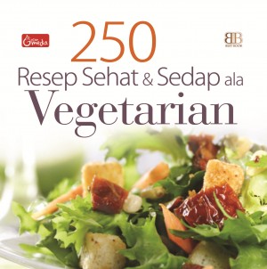 250 resep Sehat Dan Sedap Ala Vegetarian