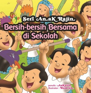 Seri Anak Rajin Bersih-Bersih Bersama Di Sekolah