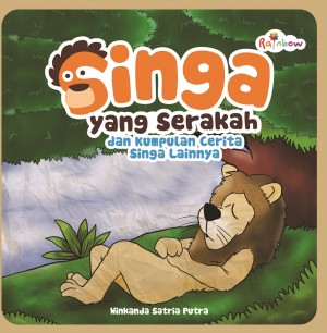 Singa yang Serakah dan Kumpulan Cerita Singa Lainnya