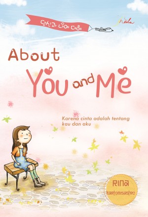 About You And Me, Karena Cinta Adalah Tentang Kau Dan Aku