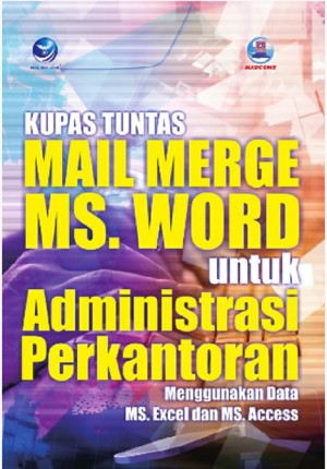 Kupas Tuntas Mail Merge MS. Word Untuk Administrasi Perkantoran