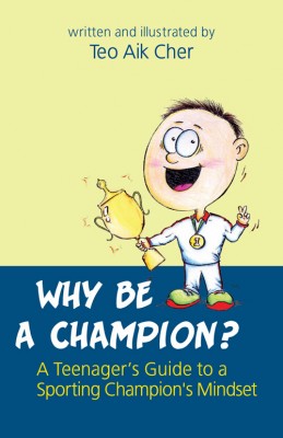 Why be a champion? : a teenager's guide to a sporting champion's mindset