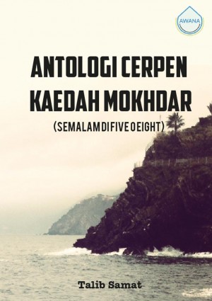 Antologi Cerpen Kaedah Mokhdar (Semalam di Five O Eight)