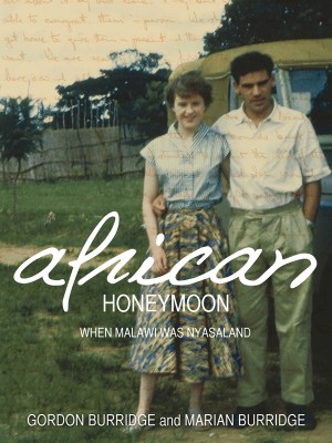 African Honeymoon When Malawi Was Nyasaland