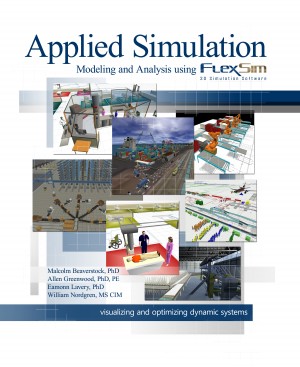 Applied Simulation Modeling and Analysis Using FlexSim