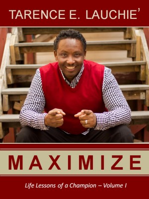 Maximize - Life Lessons of a Champion - Volume 1