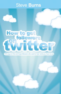 How To Get  Followers On Twitter 100 ways to find and keep followers who want to hear what you have to say.