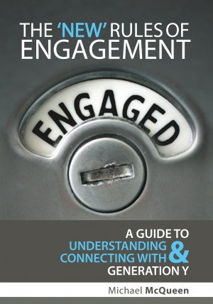 The New Rules of Engagement A guide to understanding and connecting with Generation Y
