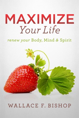 Maximize Your Life Renew Your Body, Mind & Spirit