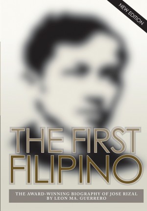 The First Filipino The Award-Winning Biography of Jose Rizal