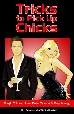 Tricks to Pick Up Chicks Magic Tricks, Pick-up Lines, Bar Bets, Scams and Psychology