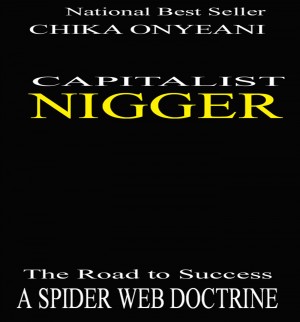 Capitalist Nigger: The Road To Success A Spider Web Doctrine