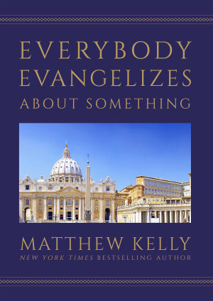 Everybody Evangelizes About Something