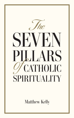 The Seven Pillars of Catholic Spirituality