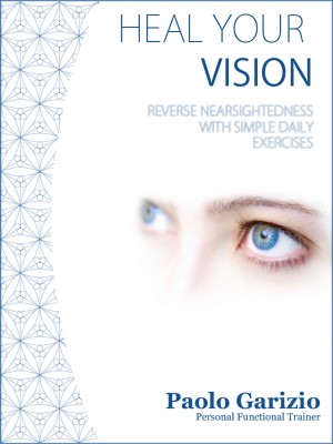 Heal Your Vision - Reverse Nearsightedness with Simple Daily Exercises
