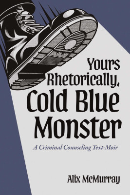 Yours Rhetorically, Cold Blue Monster