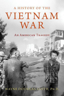 A History of the Vietnam War: An American Tragedy