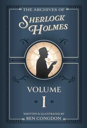 The Archives of Sherlock Holmes: Volume 1
