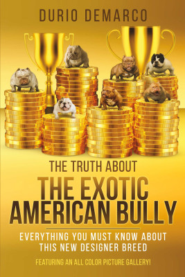 The Truth About The Exotic American Bully