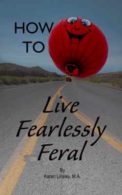 How to Live Fearlessly Feral
