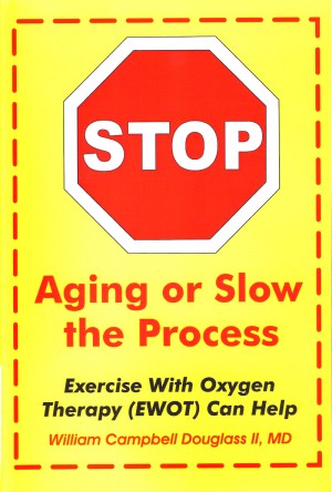 Stop Aging or Slow the Process - Exercise with Oxygen Therapy (EWOT) Can Help