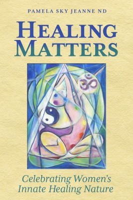Healing Matters - Celebrating Women's Innate Healing Nature
