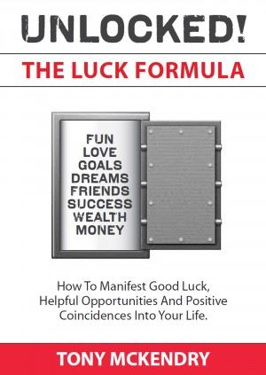 The Luck Formula - How to manifest good luck, helpful opportunities, and positive coincidences