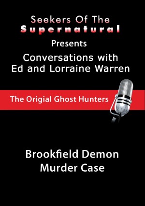 Brookfield Demon Murder Case - Ed and Lorraine Warren: Brookfield Demon Murder