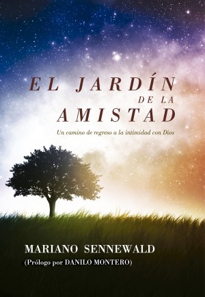 El Jardín de la Amistad - Un camino de regreso a la intimidad con Dios