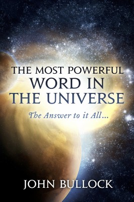 The Most Powerful Word in the Universe - The Answer to it All...