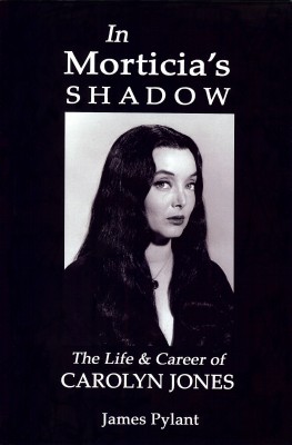 In Morticia's Shadow - The Life & Career of Carolyn Jones