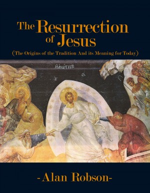 The Resurrection of Jesus - The Origins of the Tradition and its Meaning for Today