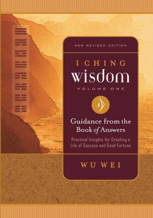 I Ching Wisdom Volume One - Guidance from the Book of Answers