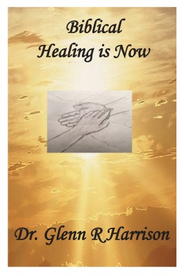 Biblical Healing Is Now