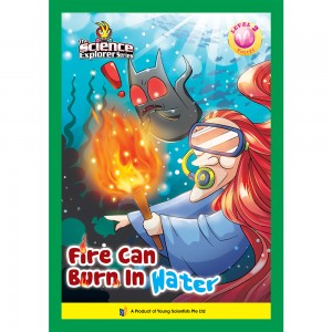 The Science Explorer Series Level 2 Issue 3 : Fire Can Burn In Water