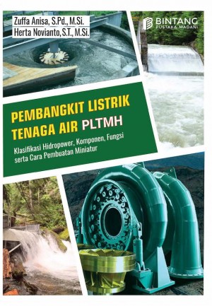 Pembangkit Listrik Tenaga Air PLTMH: Klasifikasi Hidropower, Komponen, Fungsi serta Cara Pembuatan Miniatur PLTMH