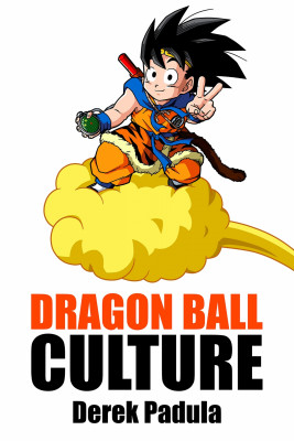 Dragon Ball Culture: Volume 4 - Westward