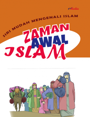 Siri Mudah Mengenali Islam : Zaman Awal Islam